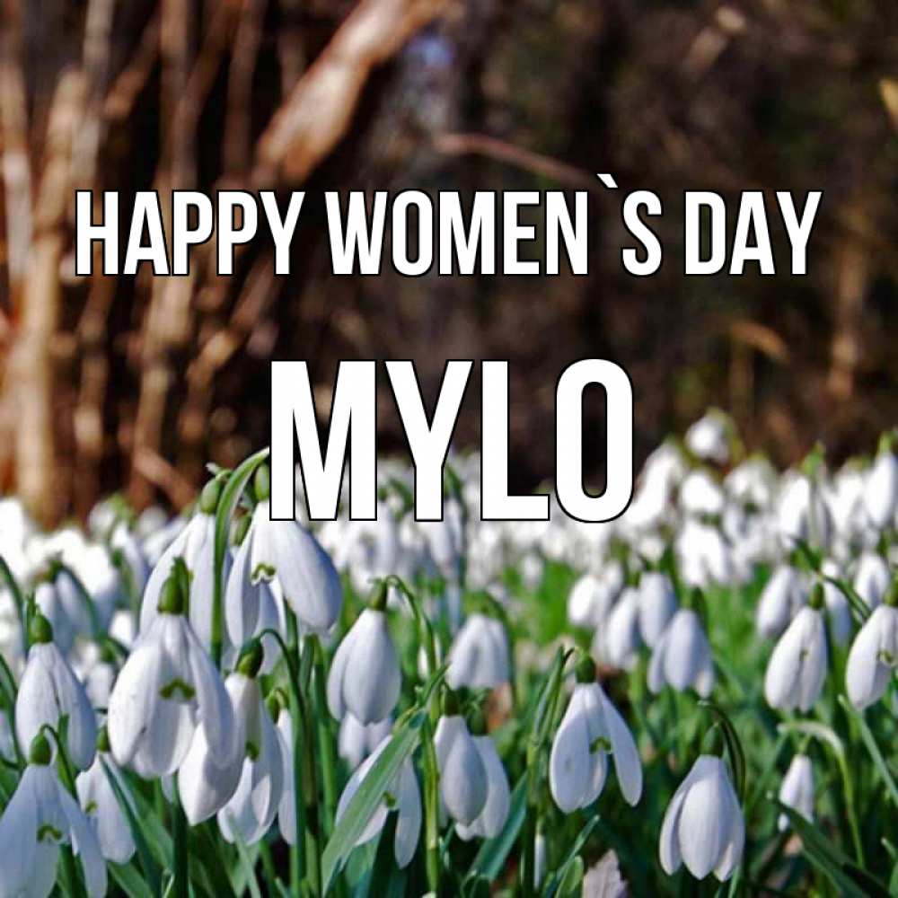Greetings card с именем, Mylo happy women`s day с подснежниками 1 Greetings with text for free download 